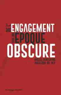 De l'engagement dans une époque obscure by Miguel Benasayag