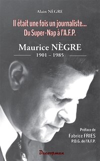 Maurice Nègre, 1901-1985: il était une fois un journaliste...