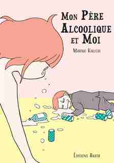 Mon père alcoolique et moi by Mariko Kikuchi