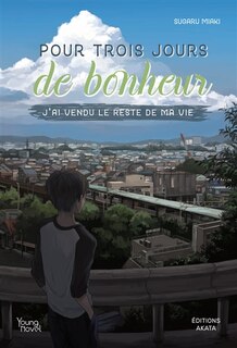 Couverture_Pour trois jours de bonheur : j'ai vendu le reste de ma vie