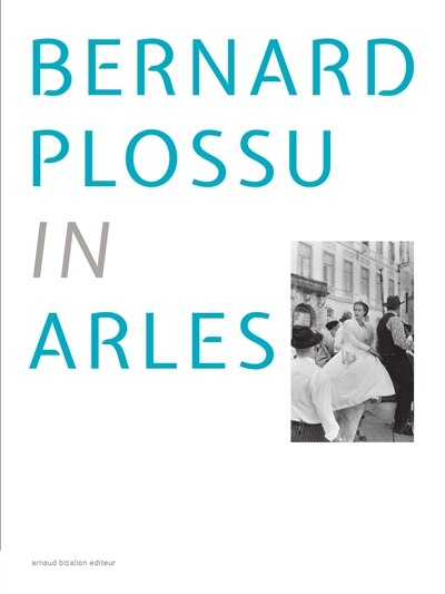 Couverture_Bernard Plossu in Arles