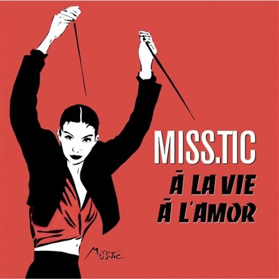 Couverture_Miss.Tic : à la vie, à l'amor