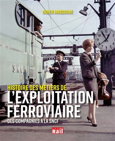 Couverture_Histoire des m&eacute;tiers de l'exploitation ferroviaire