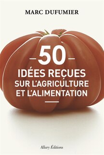 Front cover_50 idées reçues sur l'agriculture et l'alimentation