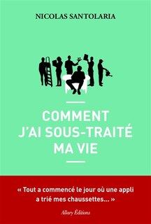 Couverture_Comment j'ai sous-traité ma vie