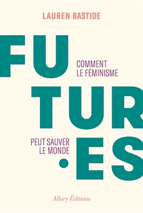 Futur.es: comment le féminisme peut sauver le monde