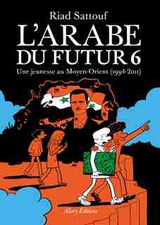 ARABE DU FUTUR T.06 : UNE JEUNESSE AU MOYEN-ORIENT 1994-2011 de Riad Sattouf