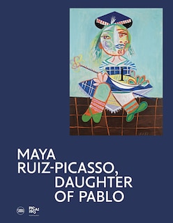 Front cover_Maya Ruiz-Picasso: Daughter of Pablo