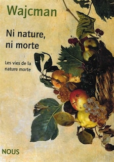 Ni nature, ni morte: les vies de la nature morte