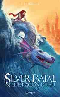 SILVER BATAL ET LE DRAGON D'EAU de K.D HALBROOK