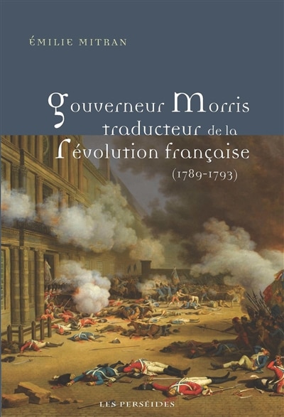 Front cover_Gouverneur Morris, traducteur de la Révolution française (1789-1793)