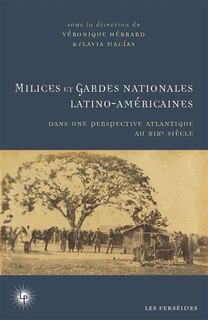 Front cover_Milices et gardes nationales latino-américaines dans une perspective atlantique au XIXe siècle