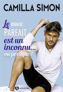 Front cover_Le mec parfait est un inconnu... ou presque !