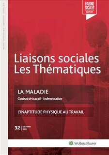 Couverture_Liaisons sociales. Les thématiques, n°32. La maladie : contrat de travail, indemnisation