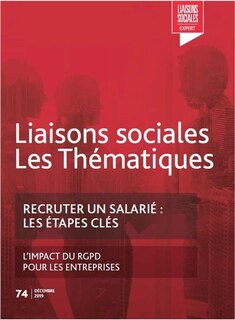 Couverture_Liaisons sociales. Les thématiques, n°74. Recruter un salarié : les étapes clés ; L'impact du RGPD pour les entreprises
