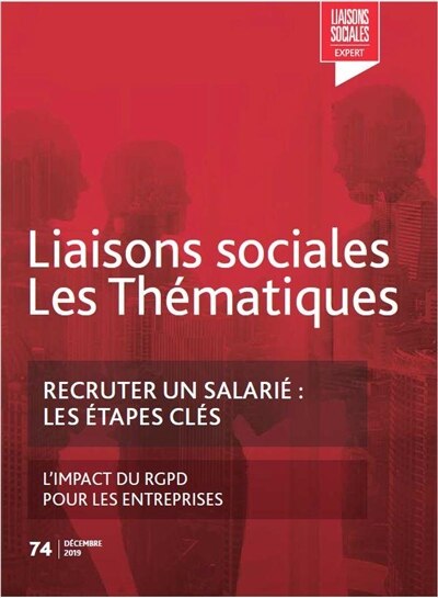Couverture_Liaisons sociales. Les thématiques, n°74. Recruter un salarié : les étapes clés ; L'impact du RGPD pour les entreprises