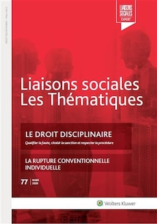 Front cover_Liaisons sociales. Les thématiques, n°77. Le droit disciplinaire : qualifier la faute, choisir la sanction et respecter la procédure ; La rupture conventionnelle individuelle