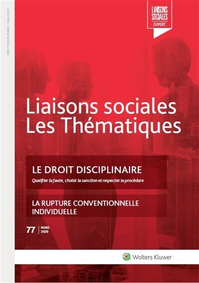 Front cover_Liaisons sociales. Les thématiques, n°77. Le droit disciplinaire : qualifier la faute, choisir la sanction et respecter la procédure ; La rupture conventionnelle individuelle