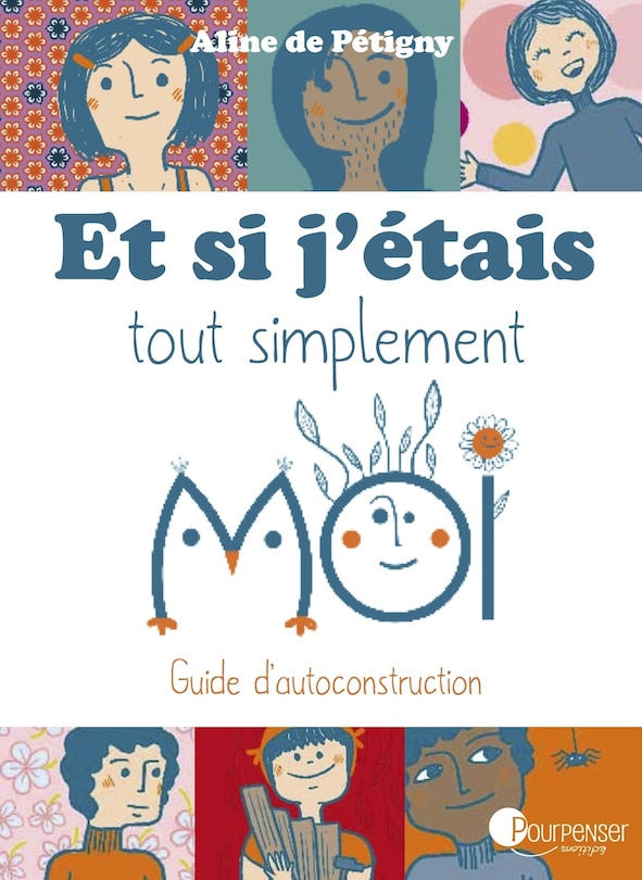 Et si j'étais tout simplement moi: guide d'autoconstruction