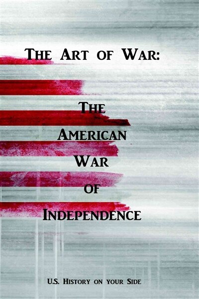 Front cover_The art of war : the American war of Independence