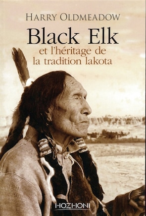 Black Elk et l'héritage de la tradition lakota ; Nouvel éclairage sur Black Elk et The sacred pipe