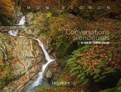 Conversations silencieuses: au coeur de l'Ardèche sauvage