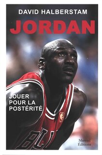 Couverture_Michael Jordan, jouer pour la postérité