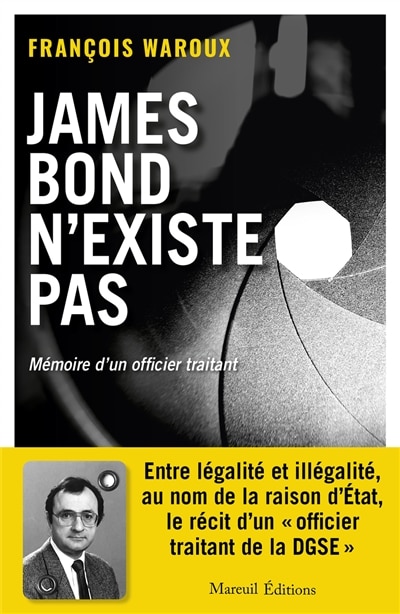 Couverture_James Bond n'existe pas : mémoires d'un officier traitant