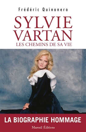 Sylvie Vartan, les chemins de sa vie: la biographie hommage