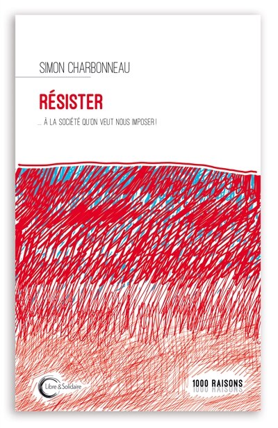 Front cover_Résister à la société qu'on veut nous imposer !