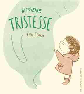 Bienvenue tristesse by Eva Eland