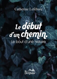 Front cover_Le début d'un chemin. Le bout d'une histoire