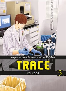 Couverture_Trace : experts en sciences m&eacute;dico-l&eacute;gales Tome 5