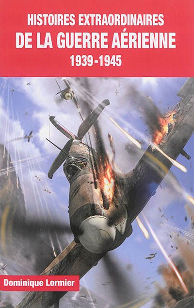 Front cover_Histoires extraordinaires de la guerre aérienne : 1939-1945