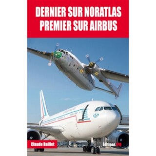 Front cover_Dernier sur Noratlas, premier sur Airbus