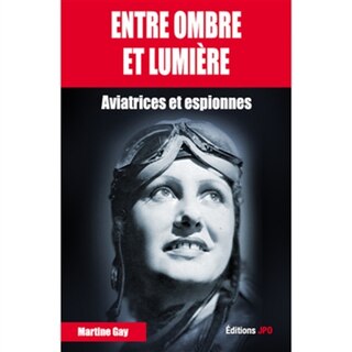 Front cover_Entre ombre et lumière : aviatrices et espionnes
