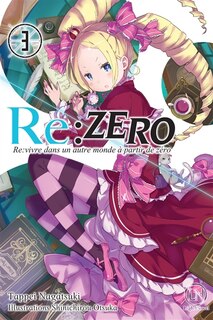 Couverture_Re:Zero : re:vivre dans un autre monde à partir de zéro, Vol. 3