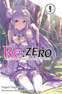 Couverture_Re:Zero : re:vivre dans un autre monde à partir de zéro, Vol. 9