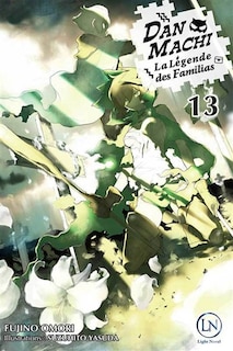Front cover_Danmachi : la légende des Familias, Vol. 13