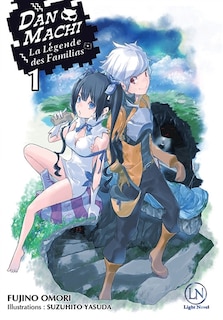 Front cover_Danmachi : la légende des Familias, Vol. 1
