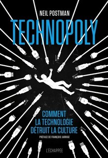 Technopoly: Comment la technologie détruit la culture