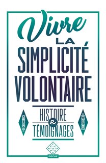 Front cover_Vivre la simplicité volontaire : histoire & témoignages