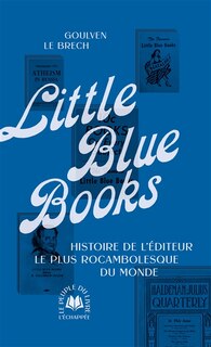 Couverture_Little Blue Books : histoire de l'éditeur le plus rocambolesque du monde