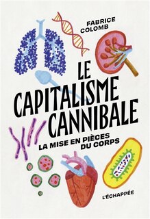 Couverture_Le capitalisme cannibale : la mise en pièces du corps