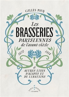 Couverture_Les brasseries parisiennes de l'avant-siècle, 1870-1914