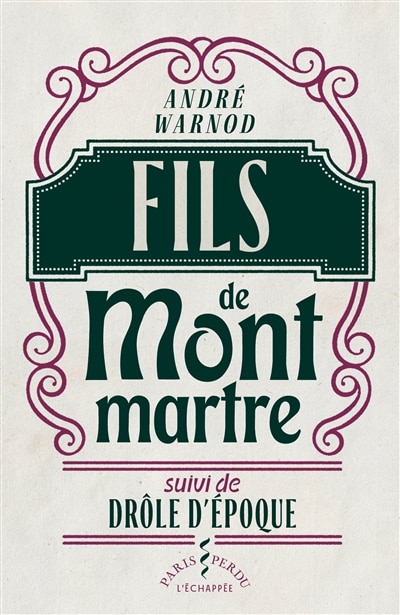 Couverture_Fils de Montmartre ; Dr&ocirc;le d'&eacute;poque