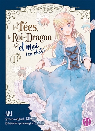 Les fées, le Roi-Dragon et moi (en chat) Tome 1