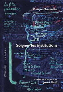 Couverture_François Tosquelles : soigner les institutions
