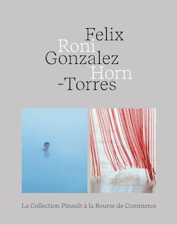 Front cover_Felix Gonzalez-Torres - Roni Horn