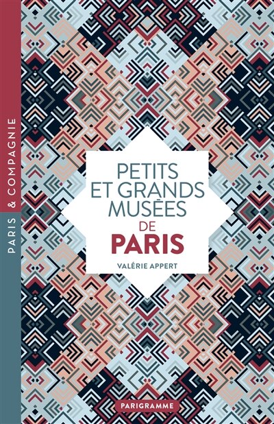 Front cover_Petits et grands musées de Paris : art, histoire, sciences, curiosités d'ici et d'ailleurs : ouvrez les yeux sur toutes les merveilles du monde